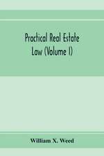 Practical real estate law (Volume I)