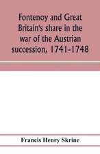 Fontenoy and Great Britain's share in the war of the Austrian succession, 1741-1748