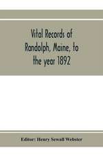 Vital records of Randolph, Maine, to the year 1892