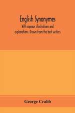 English synonymes, with copious illustrations and explanations. Drawn from the best writers