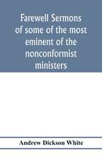 Farewell sermons of some of the most eminent of the nonconformist ministers