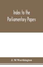 Index to the Parliamentary papers, reports of select committees and returns to orders, bills, etc. 1851-1909