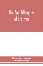 The Apophthegmes of Erasmus