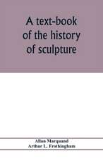 A text-book of the history of sculpture