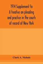 1914 Supplement to A treatise on pleading and practice in the courts of record of New York