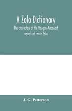 A Zola dictionary; the characters of the Rougon-Macquart novels of Emile Zola, with a biographical and critical introduction, synopses of the plots, bibliographical note, map, genealogy, etc