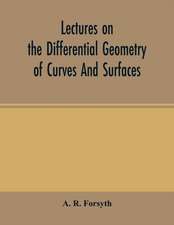 Lectures on the differential geometry of curves and surfaces