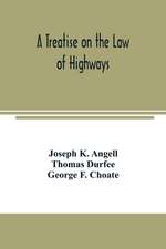 A treatise on the law of highways