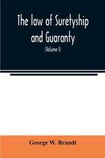 The law of suretyship and guaranty, as administered by courts of countries where the common law prevails (Volume I)