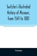 Switzler's illustrated history of Missouri, from 1541 to 1881