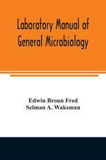 Laboratory manual of general microbiology, with special reference to the microorganisms of the soil