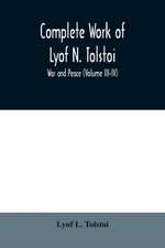 Complete Work of Lyof N. Tolstoi; War and peace (Volume III-IV)