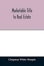 Marketable title to real estate, being also a treatise on the rights and remedies of vendors and purchasers of defective titles (as between themselves) including the law of covenants for title, the doctrine of specific performance, and other kindred subje