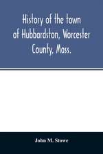 History of the town of Hubbardston, Worcester County, Mass., from the time its territory was purchased of the Indiana in 1686, to the present with the Genealogy of present and former resident Families.