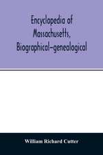 Encyclopedia of Massachusetts, biographical-genealogical