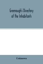 Greenough's Directory of the Inhabitants, Institutions, Manufacturing Establishments, Business, Societies, Business Firms, Etc., In the City of New Bedford for 1875-6