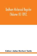 Dedham historical register (Volume III) 1892.