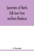 Specimens of Bantu folk-lore from northern Rhodesia