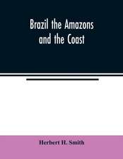 Brazil the Amazons and the coast