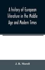 A history of European literature in the Middle Age and Modern Times