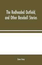 The Redheaded Outfield, and Other Baseball Stories