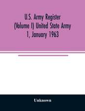 U.S. Army register (Volume I) United State Army 1, January 1963