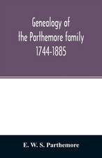 Genealogy of the Parthemore family. 1744-1885