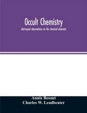 Occult chemistry; clairvoyant observations on the chemical elements