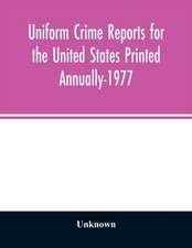 Uniform crime reports for the United States Printed Annually-1977