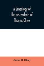 A genealogy of the descendants of Thomas Olney