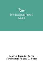 Varro; On the Latin language (Volume I) Books V-VII