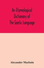 An etymological dictionary of the Gaelic language