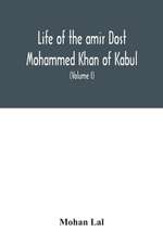 Life of the amir Dost Mohammed Khan of Kabul