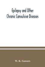 Epilepsy and other chronic convulsive diseases