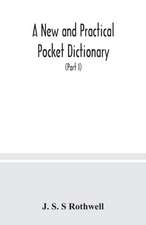 A new and practical pocket dictionary, English-German and German-English on a new system, the pronunciation phonetically indicated by means of German letters, with copious lists of abbreviations, baptismal and geographical names (Part I) English-German