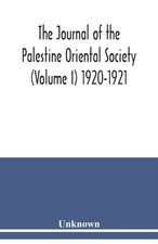 The journal of the Palestine Oriental Society (Volume I) 1920-1921