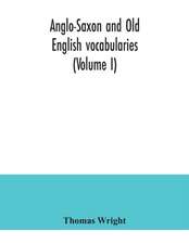 Anglo-Saxon and Old English vocabularies (Volume I)