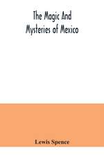 The magic and mysteries of Mexico