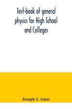 Text-book of general physics for High School and Colleges