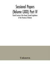 Sessional Papers (Volume LXXX) Part IV; Fourth Session of the Twenty Second Legislature of the Province of Ontario