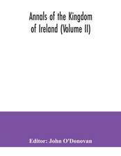 Annals of the kingdom of Ireland (Volume II)