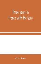 Three years in France with the Guns