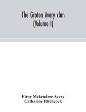 The Groton Avery clan (Volume I)