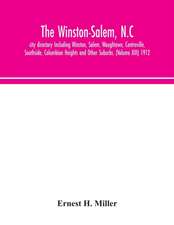 The Winston-Salem, N.C. city directory Including Winston, Salem, Waughtown, Centreville, Southside, Columbian Heights and Other Suburbs. (Volume XIII) 1912