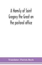 A homily of Saint Gregory the Great on the pastoral office