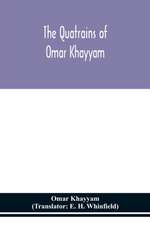 The Quatrains of Omar Khayyam