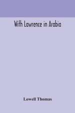 With Lawrence in Arabia