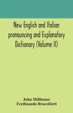 New English and Italian pronouncing and explanatory dictionary (Volume II)