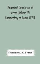 Pausanias's Description of Greece (Volume IV) Commentary on Books VI-VIII