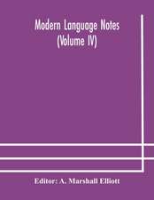Modern language notes (Volume IV)
